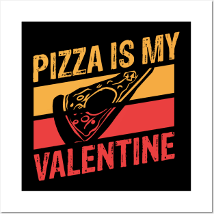 Pizza Is My Valentine Posters and Art